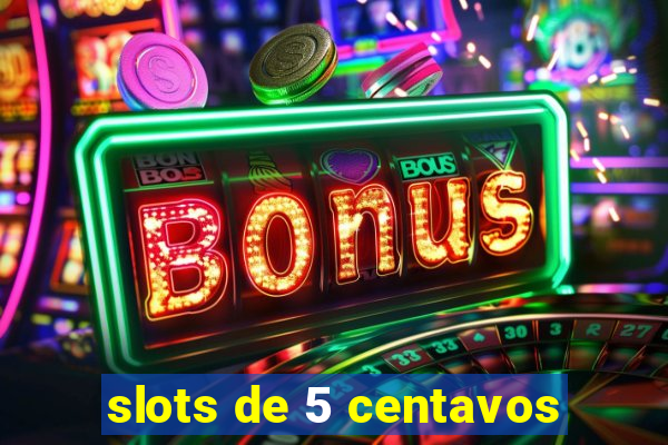 slots de 5 centavos